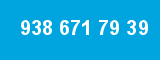938 671 79 39